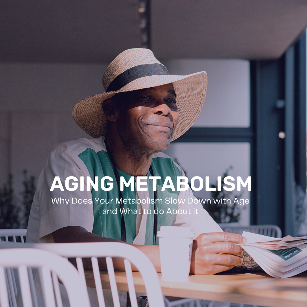Why Metabolism Slows Down With Aging and What To Do About It